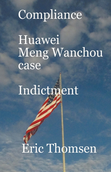 Compliance Huawei Meng Wanzhou Case - Indictment