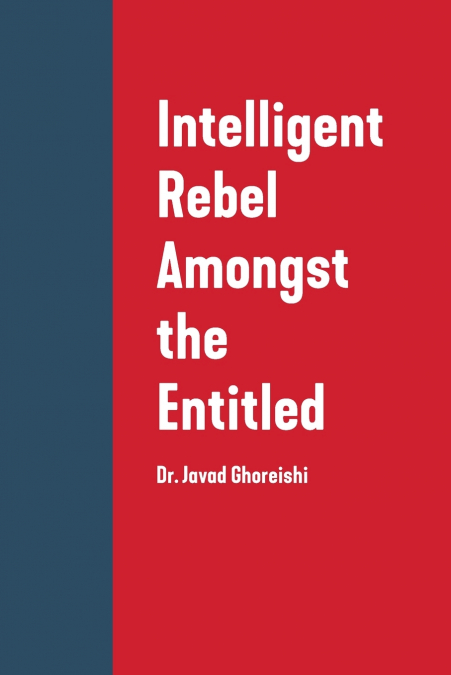 Intelligent Rebel Amongst the Entitled