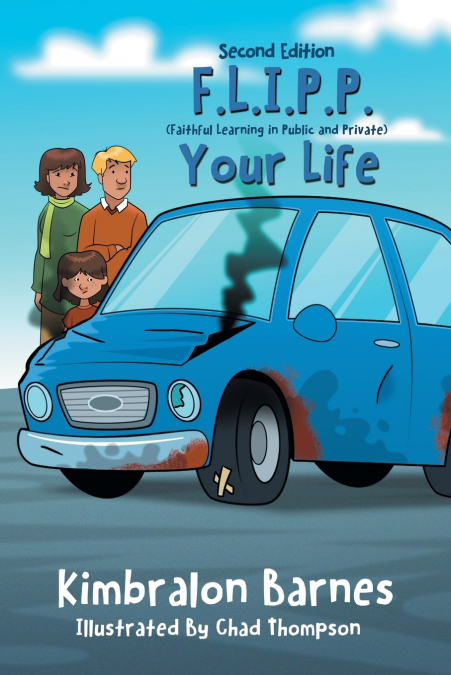 F.L.I.P.P. Your Life, A Children’s Book to Understanding Their Walk with Christ, Second Edition