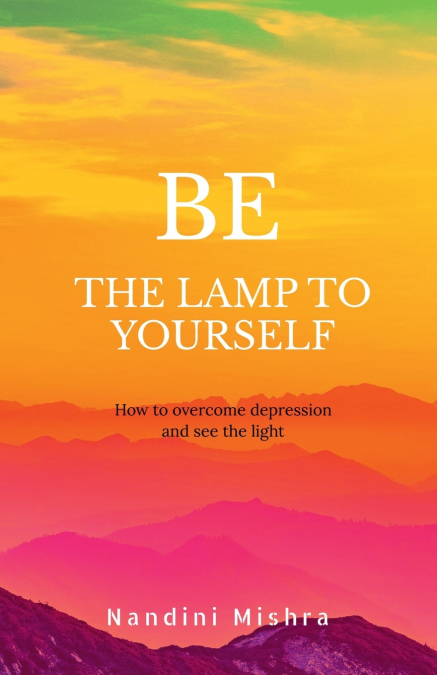 'BE THE LAMP TO YOURSELF'