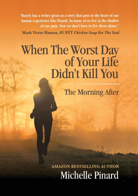 When the Worst Day of Your Life Didn’t Kill You