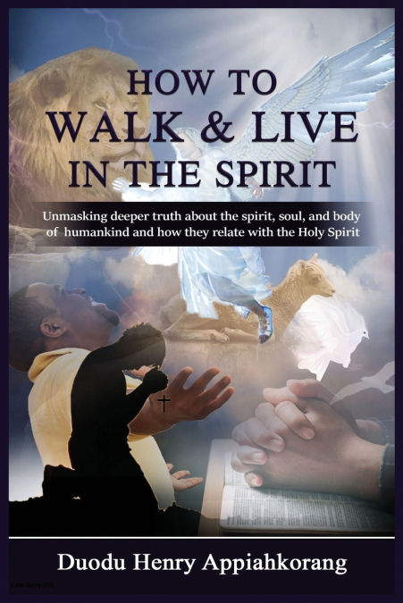 HOW TO LIVE AND WALK IN THE SPIRIT