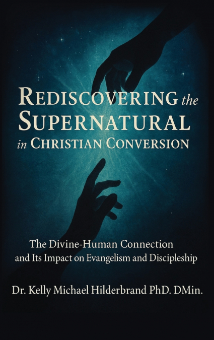 REDISCOVERING THE SUPERNATURAL  IN  CHRISTIAN CONVERSION