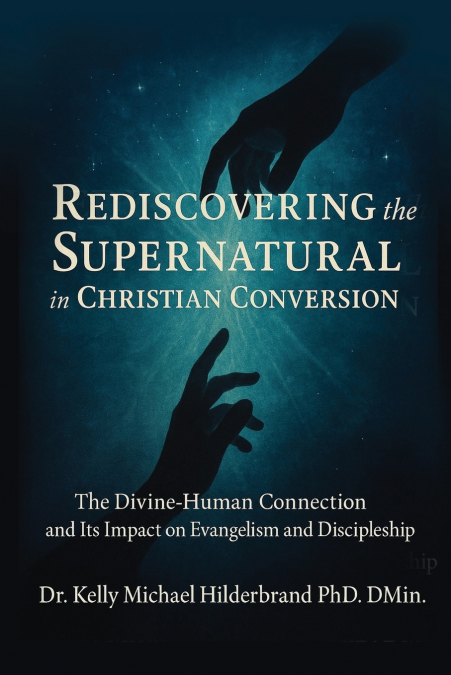 REDISCOVERING THE SUPERNATURAL  IN  CHRISTIAN CONVERSION