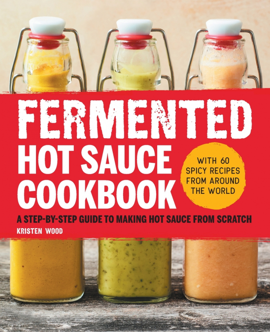 Fermented Hot Sauce Cookbook