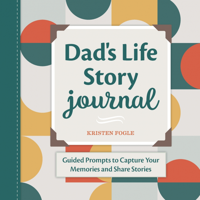 Dad’s Life Story Journal