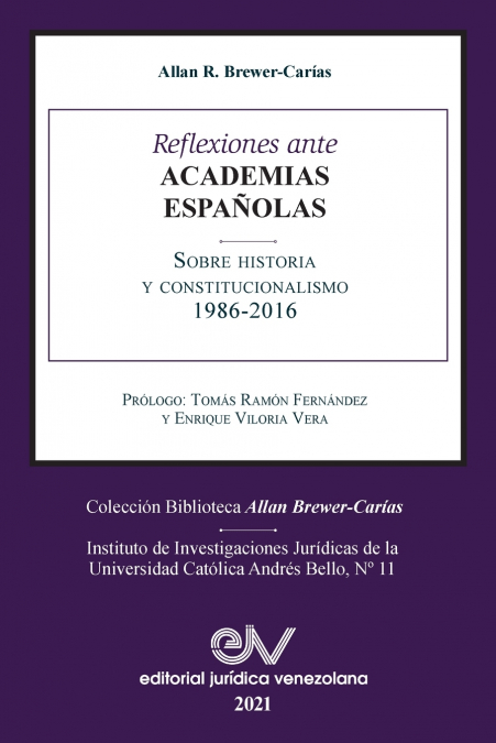 REFLEXIONES ANTE LAS ACADEMIAS ESPAÑOLAS SOBRE HISTORIA Y CONSTITUCIONALISMO