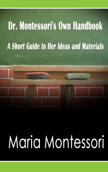 Dr. Montessori’s Own Handbook