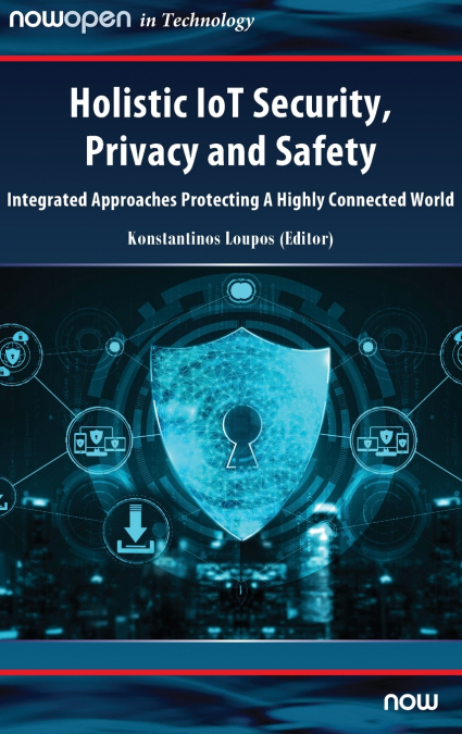 Holistic IoT Security, Privacy and Safety
