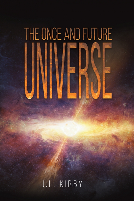 The Once and Future Universe