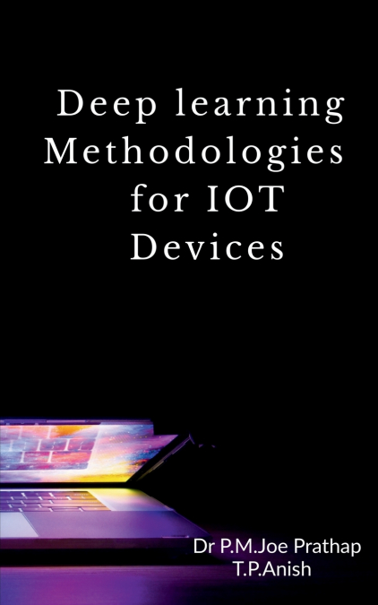 Deep learning Methodologies for IOT Devices