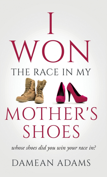 I Won The Race In My Mother’s Shoes