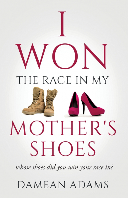 I Won The Race In My Mother’s Shoes