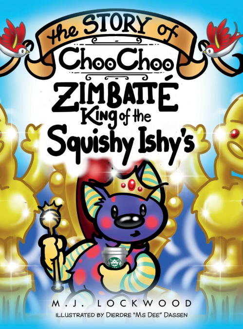 The Story of Choo Choo Zimbatte King of Squishy Ishy’s