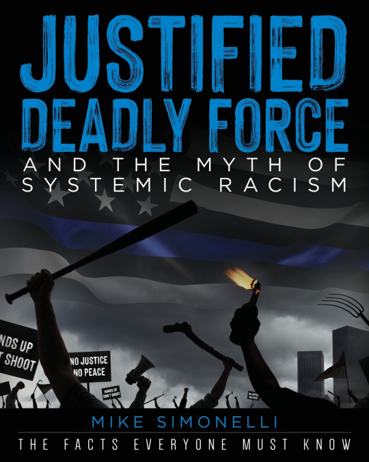 Justified Deadly Force and the Myth of Systemic Racism
