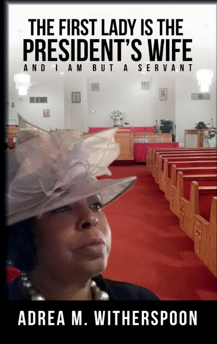 The First Lady is the President’s Wife, and I am but a Servant