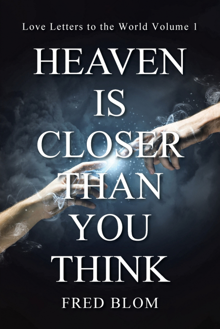 Heaven is Closer than You Think
