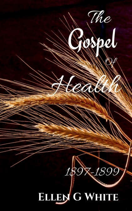 The Gospel of Health (1897-1899)