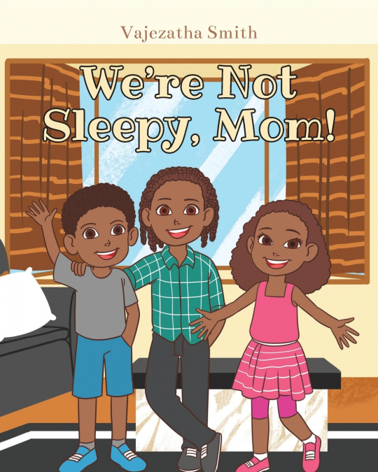 We’re Not Sleepy, Mom!