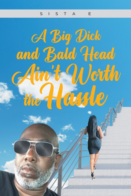 A Big Dick and Bald Head Ain’t Worth the Hassle
