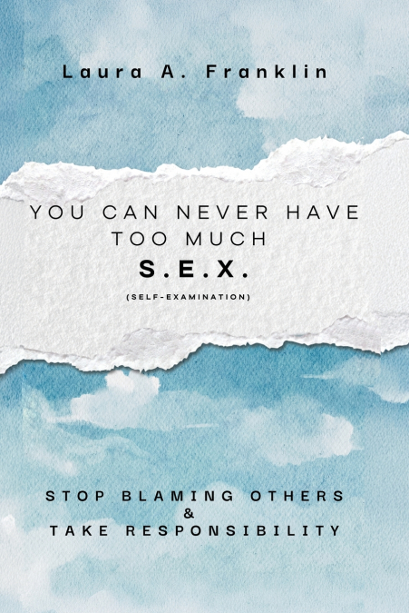 You Can Never Have Too Much S.E.X. (Self-Examination)