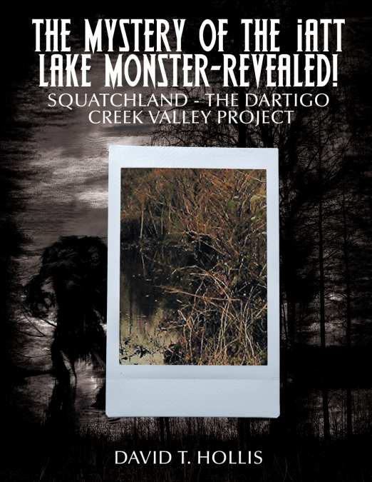 The Mystery of the Iatt Lake Monster-Revealed!