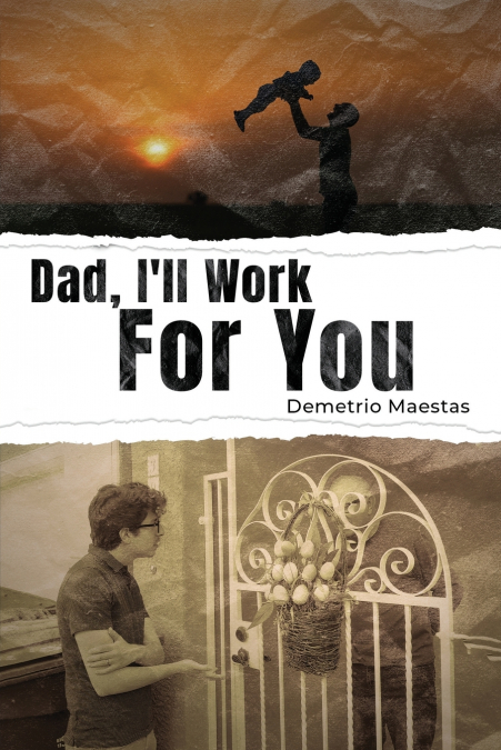 Dad, I’ll Work For You