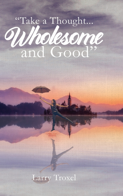 Take a Thought...Wholesome and Good