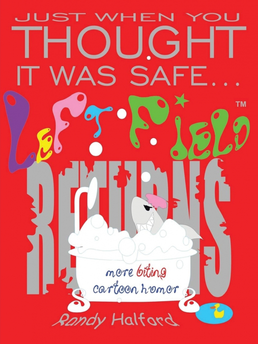Just When You Thought It Was Safe . . . Left Field Returns