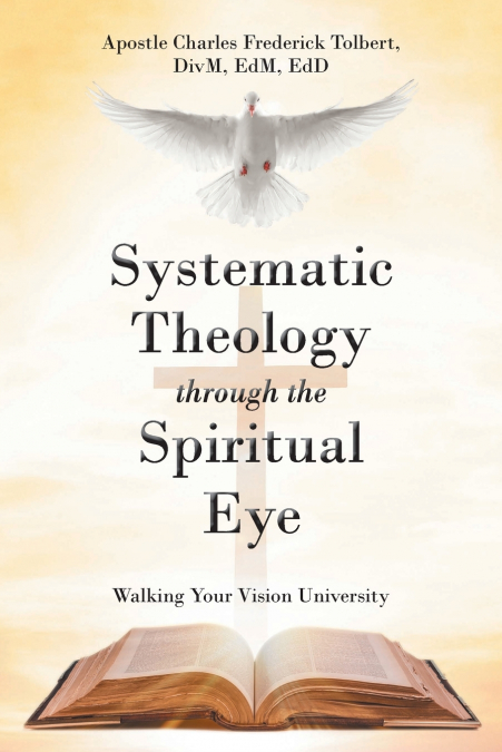 Systematic Theology through the Spiritual Eye Volume I