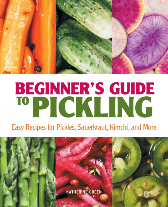 Beginner’s Guide to Pickling