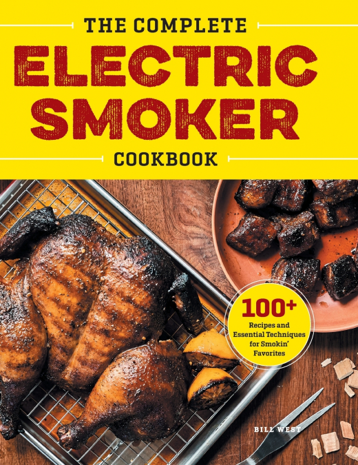 The Complete Electric Smoker Cookbook