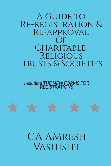 A Guide to Re-registration & Re-approval Of Charitable, Religious Trusts & Societies