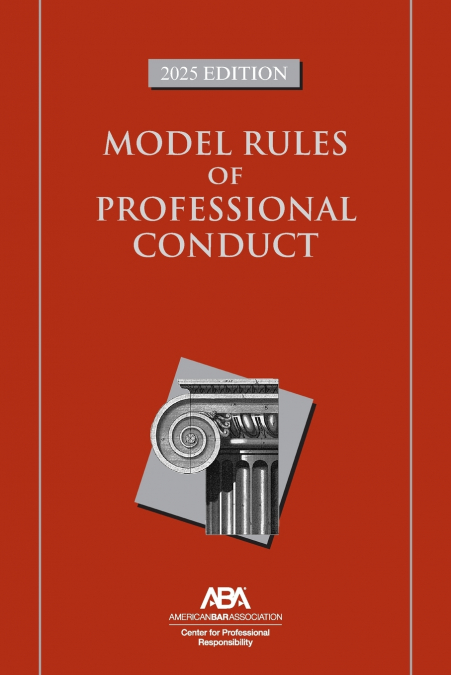Model Rules of Professional Conduct, 2025 Edition