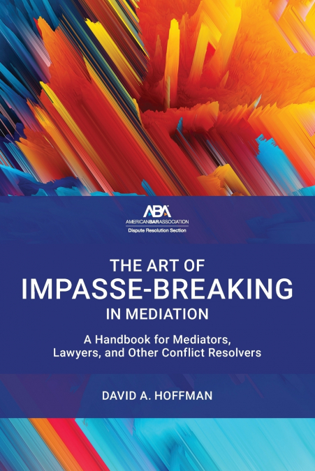 The Art of Impasse-Breaking in Mediation