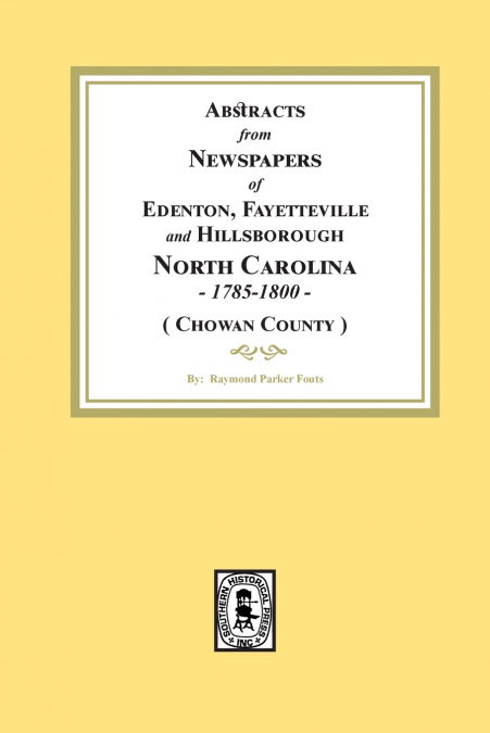 Abstracts from Newspapers of Edenton, Fayetteville and Hillsborough, North Carolina, 1785-1800.  (Chowan County)