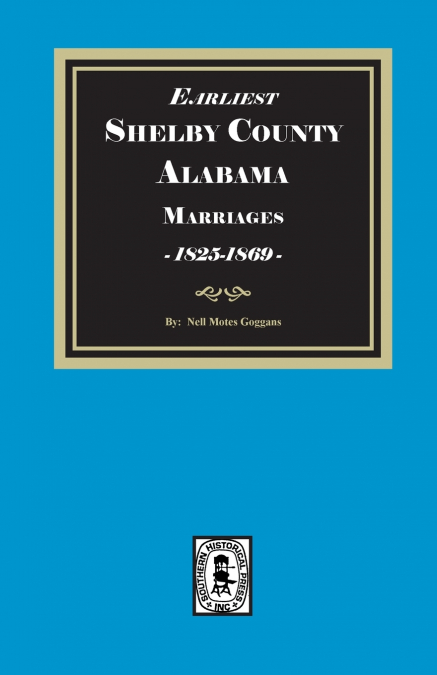 Earliest SHELBY County, Alabama Marriages, 1825-1869