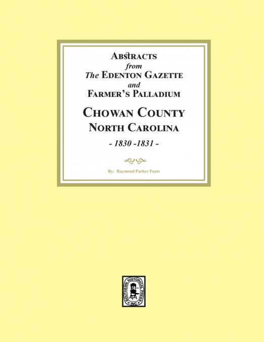 Abstracts from the Edenton Gazette and Farmer’s Palladium, Chowan County, North Carolina, 1830-1831