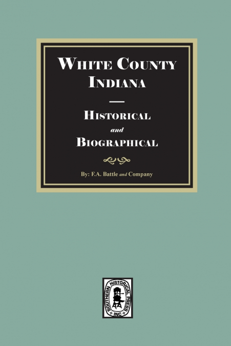 White County, Indiana Historical and Biographical