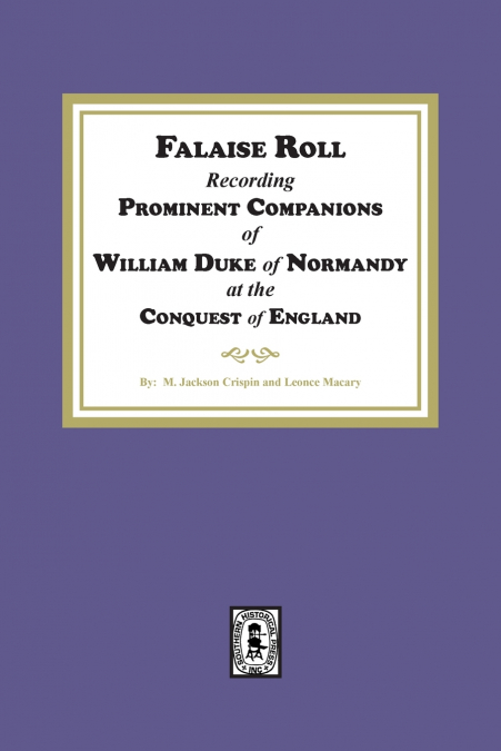 Falaise Roll - Recording Prominent Companions of William Duke of Normandy at the Conquest of England