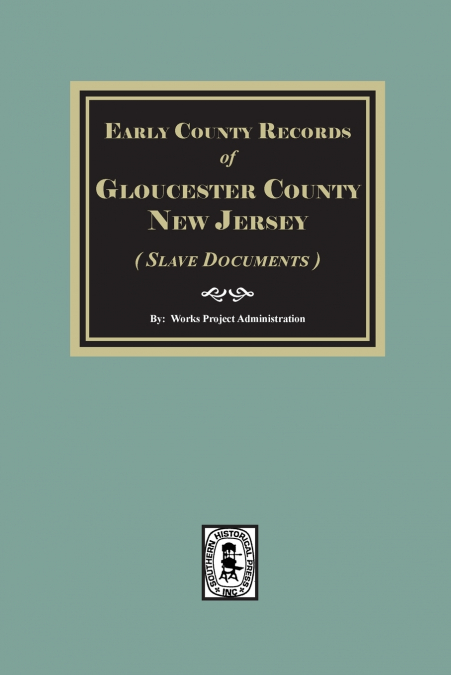 Early County Records of Gloucester County, New Jersey (Slave Documents)