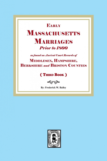 Early Massachusetts Marriages Prior to 1800  (Book 3)