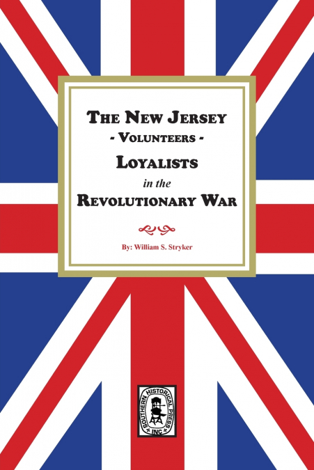The New Jersey Volunteers, LOYALISTS, in the Revolutionary War