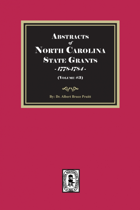 Abstracts of North Carolina State Grants, 1778-1784.  (Volume #3)