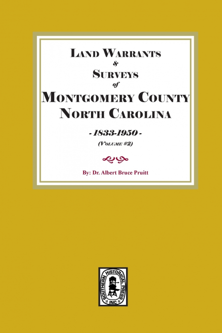 Montgomery County, North Carolina Land Warrants and Surveys, 1833-1950.  Volume #2