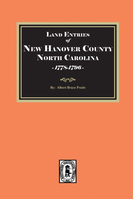 Land Entries of New Hanover County, North Carolina, 1778-1796