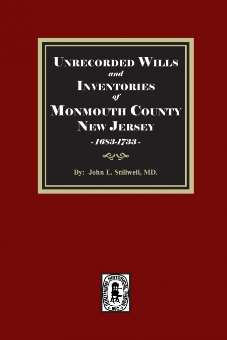 Unrecorded Wills and Inventories of Monmouth County, New Jersey, 1683-1733