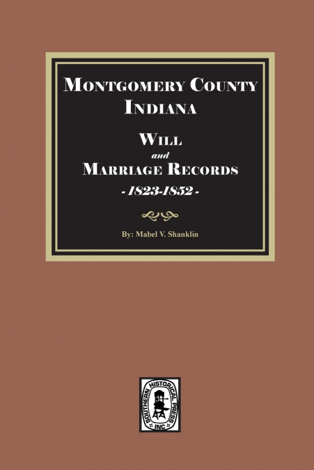 Montgomery County, Indiana Wills and Marriage Records, 1823-1852