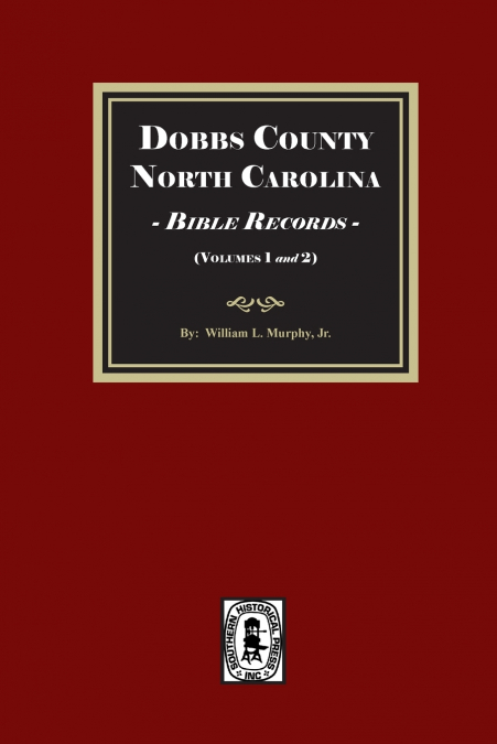 Dobbs County, North Carolina Bible Records, Volumes 1 and 2