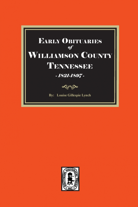Early Obituaries from WILLIAMSON County, Tennessee Newspapers, 1821-1897